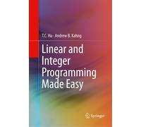 Linear And Integer Programming Made Easy