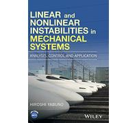 Linear and Nonlinear Instabilities in Mechanical Systems: Analysis, Control and Application