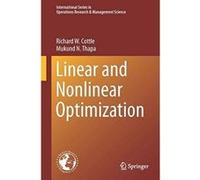 Linear and Nonlinear Optimization (International Series in Operations Research & Management Science) - [Livre en VO] Richard W Cottle, Mukund N Thapa (Auteur)