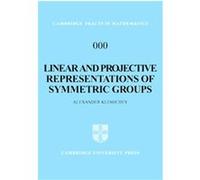 Linear And Projective Representations Of Symmetric Groups, Cambridge Tracts in Mathematics ALEXANDER KLESHCHEV (Auteur)