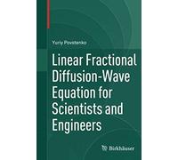 Linear Fractional Diffusion-Wave Equation For Scientists And Engineers