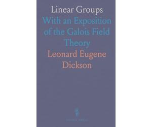 Linear Groups: With an Exposition of the Galois Field Theory