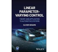Linear Parameter-Varying Control: Theory and Application to Automotive Systems