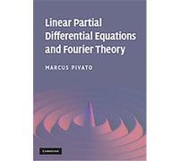 Linear Partial Differential Equations and Fourier Theory Marcus Pivato (Auteur)