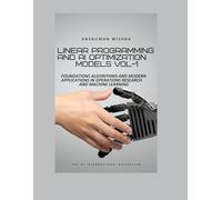 Linear Programming and AI Optimization Models VOL-1