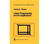 Linear Programming and Its Applications by James K. Strayer James K. Strayer (Auteur)