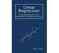 Linear Regression: A Tutorial Introduction to the Mathematics of Regression Analysis