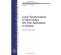 Linear Transformations in Hilbert Space and Their Applications to Analysis. Reprint of the 1932 Ed