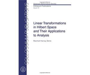 Linear Transformations in Hilbert Space and Their Applications to Analysis. Reprint of the 1932 Ed