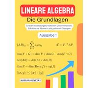 Lineare Algebra (Die Grundlagen): Lineare Abbildungen, Matrizen, Determinanten, Euklidische Räume - mit gelösten Übungen