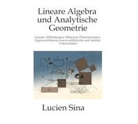 Lineare Algebra und Analytische Geometrie: Lineare Abbildungen, Matrizen, Determinanten, Eigenwerttheorie sowie euklidische und unitäre Vektorräume