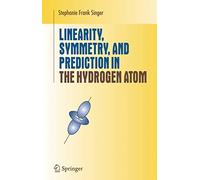 Linearity, Symmetry, and Prediction in the Hydrogen Atom – Springer Verlag