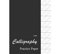 Lined Calligraphy Practice Paper: Calligraphy Paper Pad For Beginners, Slanted Calligraphy Paper 150 Sheets For Script Writing Practice