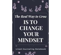 Lined Journaling Notebooks for Work Office School & Note Taking, Journal for Writing: The Real Way to Grow is to Change your Mindset