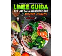 Linee guida per una sana alimentazione con ricette Fitness