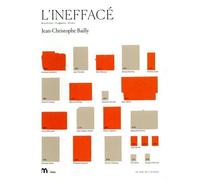 L'Ineffacé Brouillons, fragments, éclats - Jean-Christophe Bailly - Institut Memoire De L'edition Contemporaine - broché - Essai