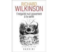 L'inégalité nuit gravement à la santé - RICHARD WILKILSON - Cassini Ed - broché - Essai