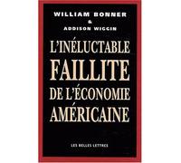 L'Inéluctable Faillite de l'économie américaine - WILLIAM BONNER - Belles Lettres - broché - Essai
