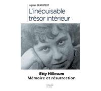 L'inépuisable trésor intérieur: Etty Hillesum, Mémoire et résurrection