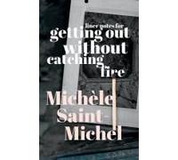 Liner Notes For Getting Out Without Catching Fire