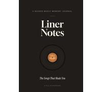 Liner Notes: The Songs That Made You: A Guided Music Memory Journal