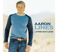 Aaron Lines - Living Out Loud [Import]