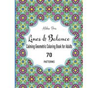 Lines & Balance | Calming Geometric Coloring Book for Adults | 70 Patterns: Geometric Coloring Patterns for Adults Seeking Calm and Creative Flow