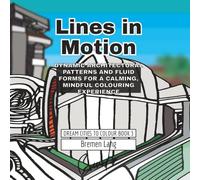 Lines in Motion: Dynamic Architectural Patterns and Fluid Forms for a Calming, Mindful Colouring Experience
