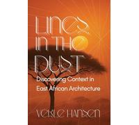 Lines in the Dust: Discovering Context in East African Architecture: Discovering Context in East African Architecture