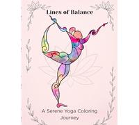 Lines of Balance: A Yoga Coloring Book for Adults with Mindful Poses, Stress Relief, and Creative Expression... Namaste