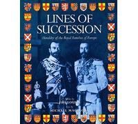 Lines of Succession: Heraldry of the Royal Families of Europe