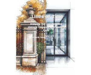 Lines of Time: Bridging the Gap Between Historic Elegance and Modern Form