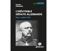 L'inévitable défaite allemande: Mars-juillet 1918