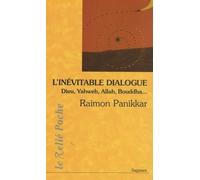 L'inévitable dialogue : Dieu, Yagweh, Allah, Bouddha... Dieu, Yahweh, Allah, Bouddha... - Raimon Panikkar - Du Relie Eds - Poche - Essai