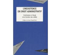 L'inexistence en droit administratif Contribution à l'étude de la fonction des nullités - Sandrine Biagini-Girard - L'harmattan - broché - Etude