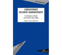 L'inexistence en droit administratif Contribution à l'étude de la fonction des nullités - Sandrine Biagini-Girard - L'harmattan - broché - Etude