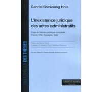 L'inexistence juridique des actes administratifs Essai de théorie juridique comparée : France, Chili, Espagne, Italie. - Gabriel Bocksang Hola - Mare & Martin - broché - Etude