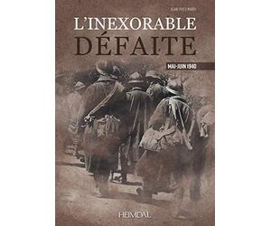 L'inexorable défaite: Mai-Juin 1940