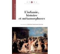 L'infamie, histoire et métamorphoses: du Moyen Age à aujourd'hui