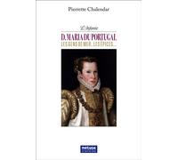 L'infante D. Maria du Portugal Les gens de mer, les épices... - Pierrette Chalendar - Metvox Publication - broché - Biographie