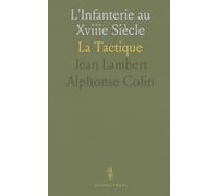 L'Infanterie au Xviiie Siècle: La Tactique