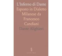 L'Inferno di Dante: Esposto in Dialetto Milanese da Francesco Candiani