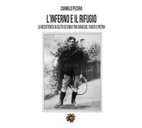 L'inferno e il rifugio. La Resistenza di Cleto ed Enea tra ghiaccio, fuoco e pietra