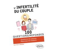 L'infertilité du couple - Jean-Marie Antoine - Ellipses - broché - Guide