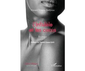 L'Infidèle et les cocus. Roman Vincent Dossou Sodjinou (Auteur)