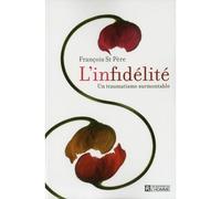 L'infidélité - un traumatisme surmontable Un traumatisme surmontable - François Saint-Pere - L'homme Eds De - broché - Essai