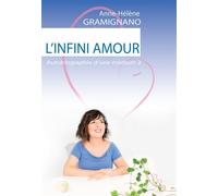 L'Infini Amour, T2 - Anne-Hélène Gramignano - Bookelis - broché - Essai