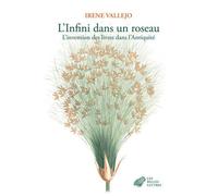 L'Infini dans un roseau L'invention des livres dans l'Antiquité - Irene Vallejo - Belles Lettres - broché - Essai