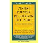 L'Infini pouvoir de guérison de l'esprit selon le bouddhisme tibétain