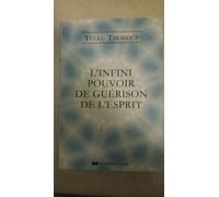 L'infini Pouvoir De Guérison De L'esprit : Selon Le Bouddhisme Tibétain : Exercices De Méditation Simples Pour La Santé, Le Bien-Être Et L'éveil